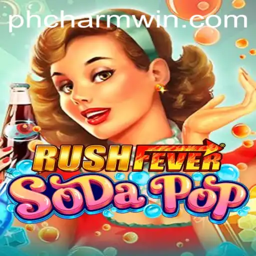 RushFeverSodaPop: Unleashing PH CHARM in a Refreshing Gaming Experience